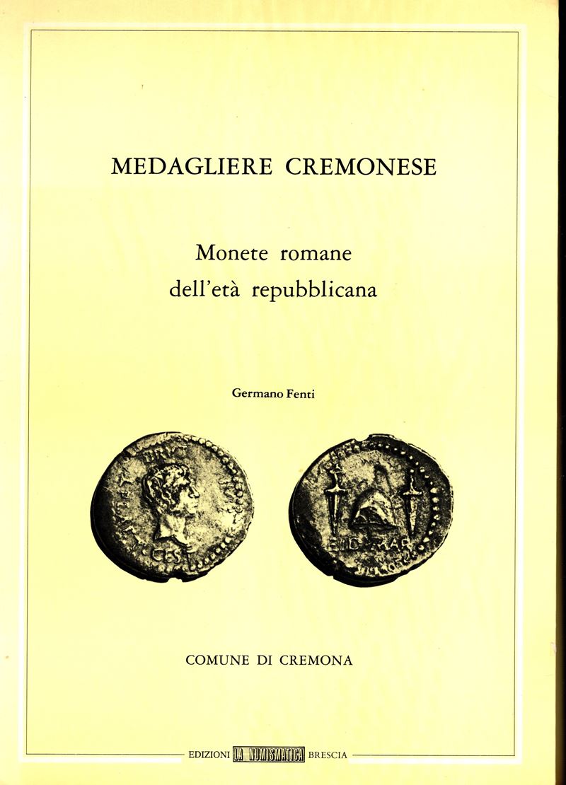 Fenti G., Medagliere cremonese. Monete romane dell’età repubblicana, Cremona, 1979