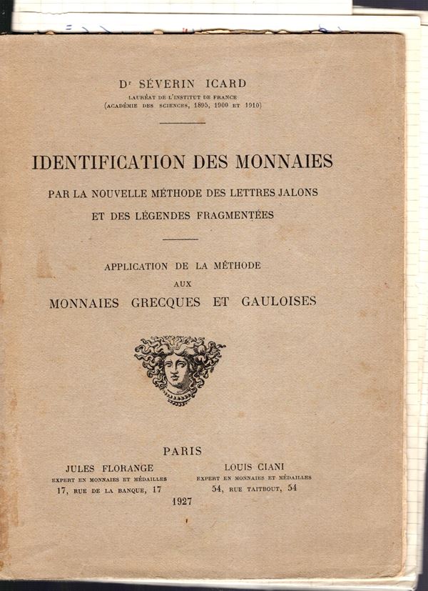 ICARD Severin - Identification des monnaies par la nouvelle methode des lettres jalons et des legendes fragmentaire. Application de la methode aux monnaies grecques et galuoise. Paris, 1927. pp 23. Brossura ed. buono stato, raro. Contiene una traduzione in italiano scritta a penna.