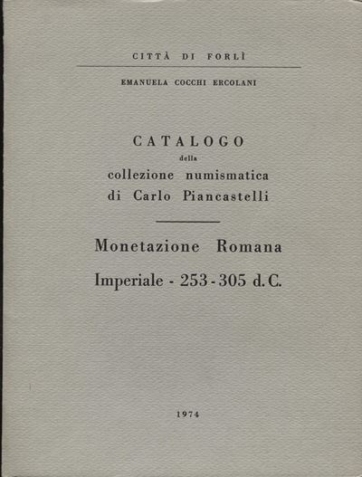 Cocchi Ercolani, Catalogo della collezione numismatica di Carlo Piancastelli. Monetazione romana ...