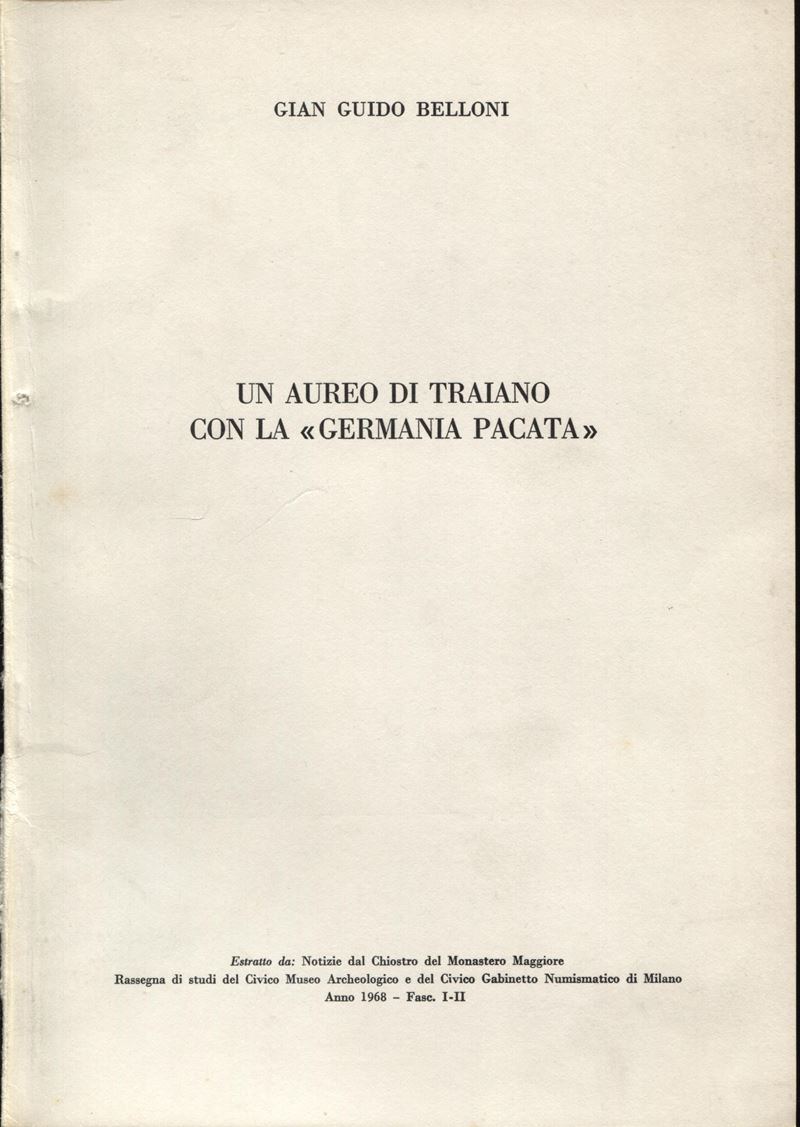 BELLONI G. - Un aureo di Traiano con la . Milano, 1968. Pp.47- 58, ill. nel testo. ril. editorial...