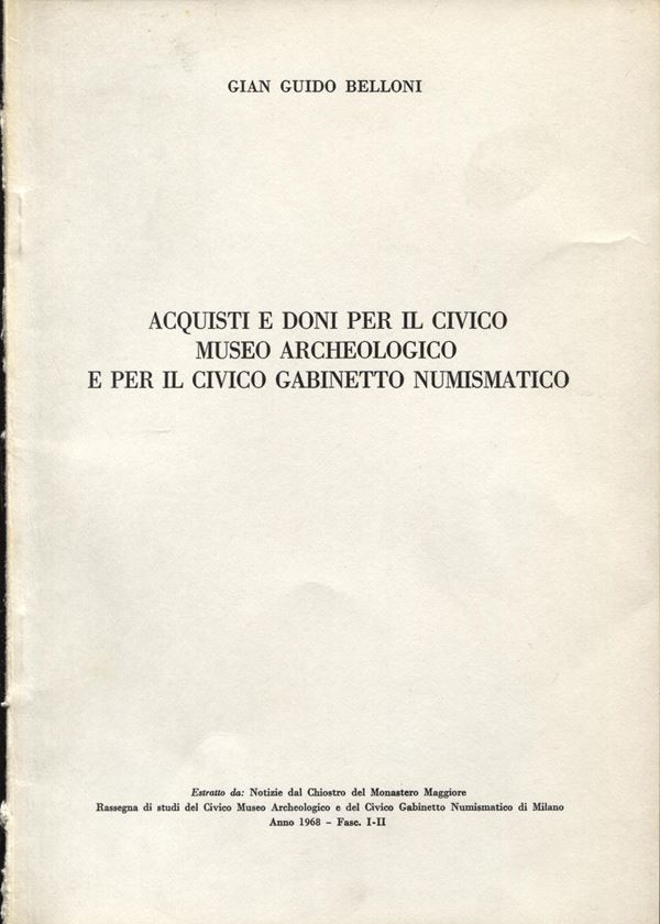 BELLONI G. - Acquisti e doni per il Civico Museo Archeologico e per il Civico Gabinetto Numismatico. Milano, 1968. pp. 105 - 132, con illustrazioni nel testo. rilegatura editoriale, buono stato.