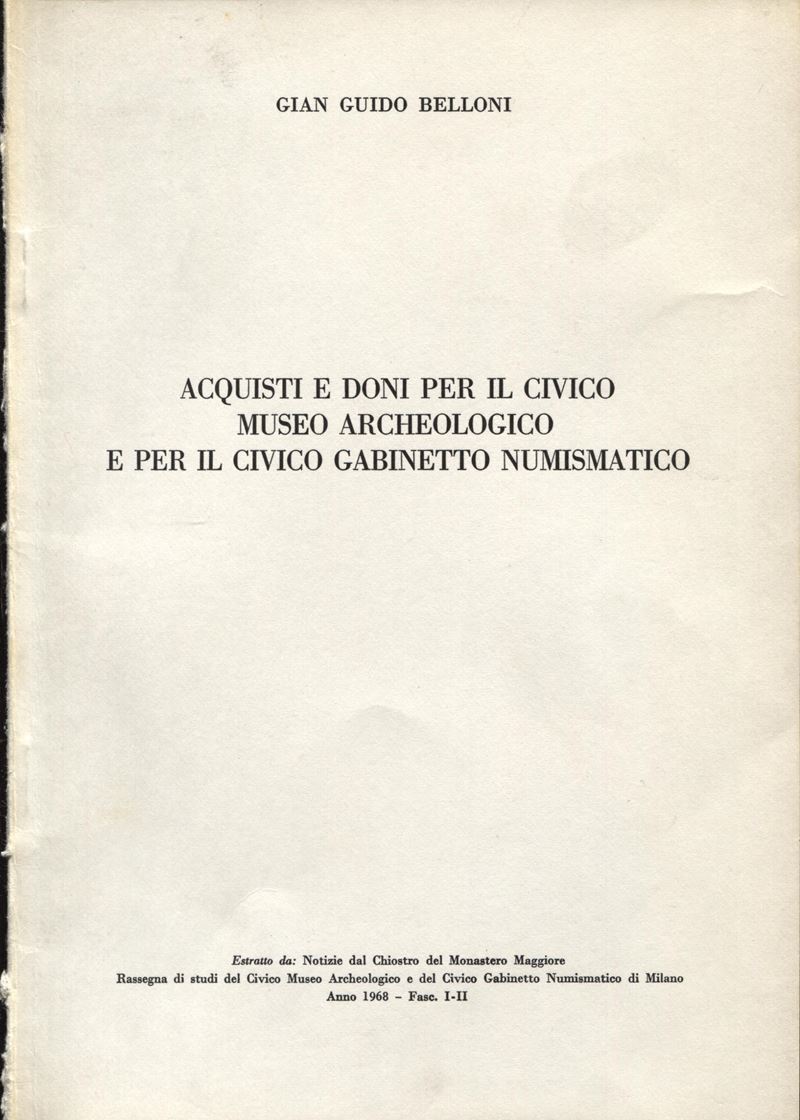 BELLONI G. - Acquisti e doni per il Civico Museo Archeologico e per il Civico Gabinetto Numismati...