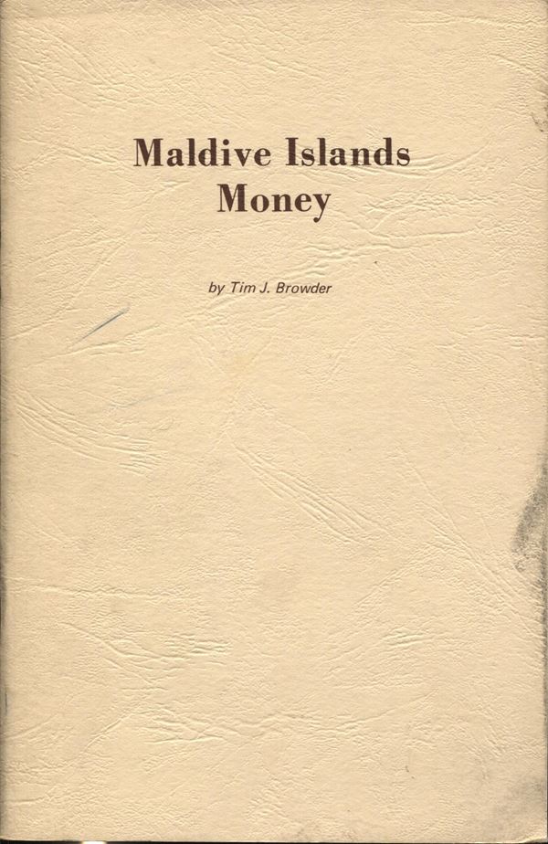 BROWDER  T. J. -  Maldive Island money. Santa Monica, 1969.  pp. 48, tavv. e ill. nel testo. ril ed buono stato, raro.