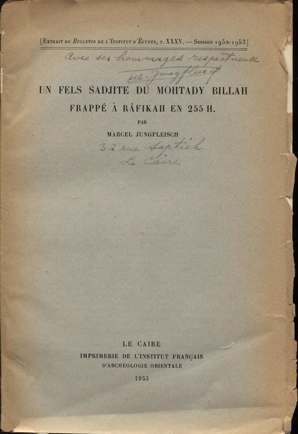 JUNGFLEISCH  M . - Un fels sadjite du Mohtady Billah frappéa Rafikah en 255 h. Le Caire, 1953.  pp. 113 - 116, ill. nel testo. brossura ed. sciupata interno ottimo stato, raro.