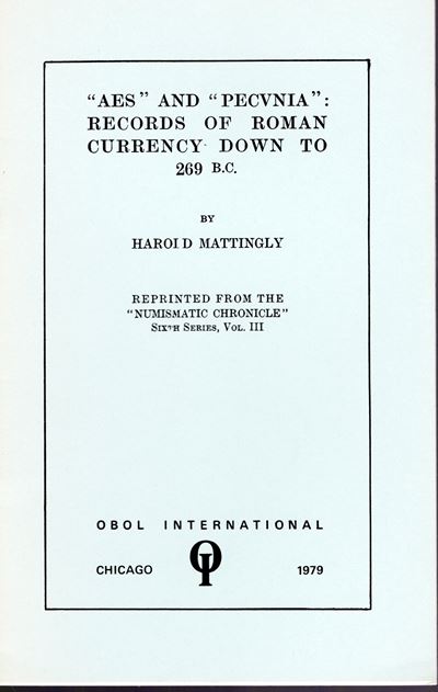 MATTINGLY H., 'Aes' and 'Pecunia': Records of Roman Currency Down to 269 B.C.