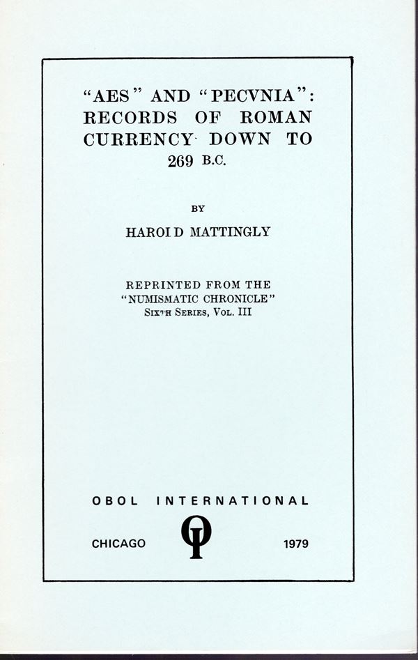 MATTINGLY H. - " Aes" and " Pecunia": records of roman currency down to 269 b.c. Chicago, 1979. pp. 21 - 39. ril ed ottimo stato, raro.