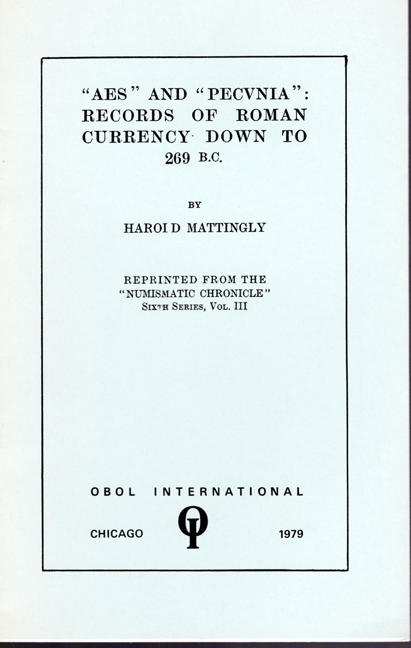 MATTINGLY H., 'Aes' and 'Pecunia': Records of Roman Currency Down to 269 B.C.