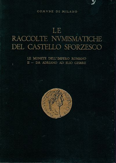 NICODEMI G., Le raccolte numismatiche del Castello Sforzesco; Le monete dell'Impero romano, Volum...