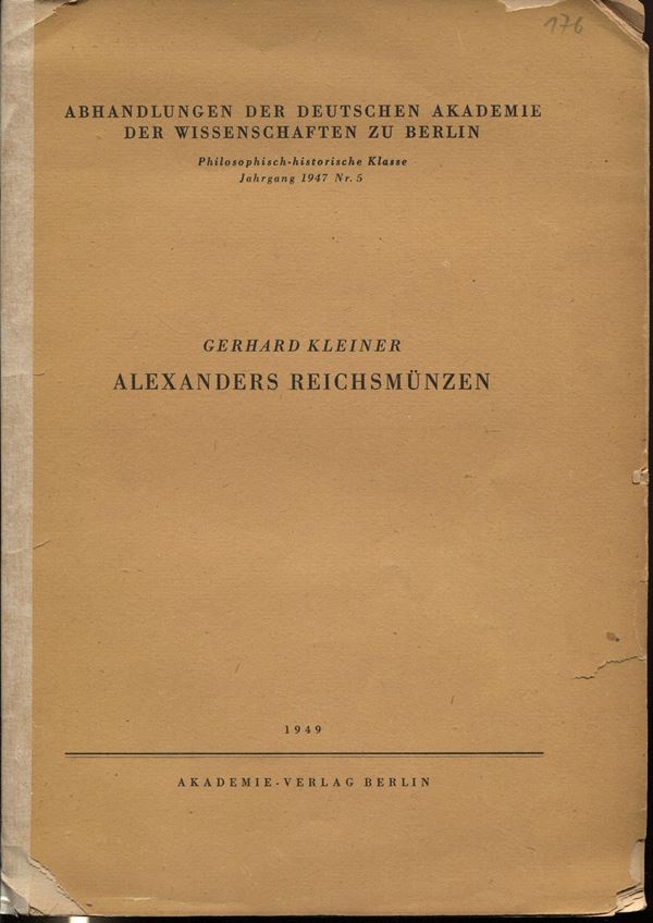 KLEINER  G. -  Alexanders reichsmunze.  Berlin, 1949.  Pp. 55, tavv. 1. Ril. ed. sciupata, buono stato, molto raro.