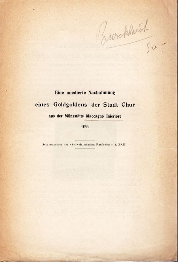 BURCKHARDT  F. - Eine unedierte nachahmung eines goldguldens der stadt Chur aus der munzstatte Maccagno Inferiore. Zurich, s.d.  Pp. 4 con ill. brossura ed. buono stato raro.