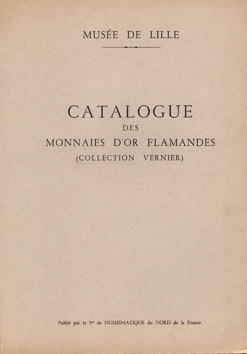 BASTIEN P. - Musèe de Lille. Catalogue des monnaies d'or flamandes ( collection Vernier). Lille, ...