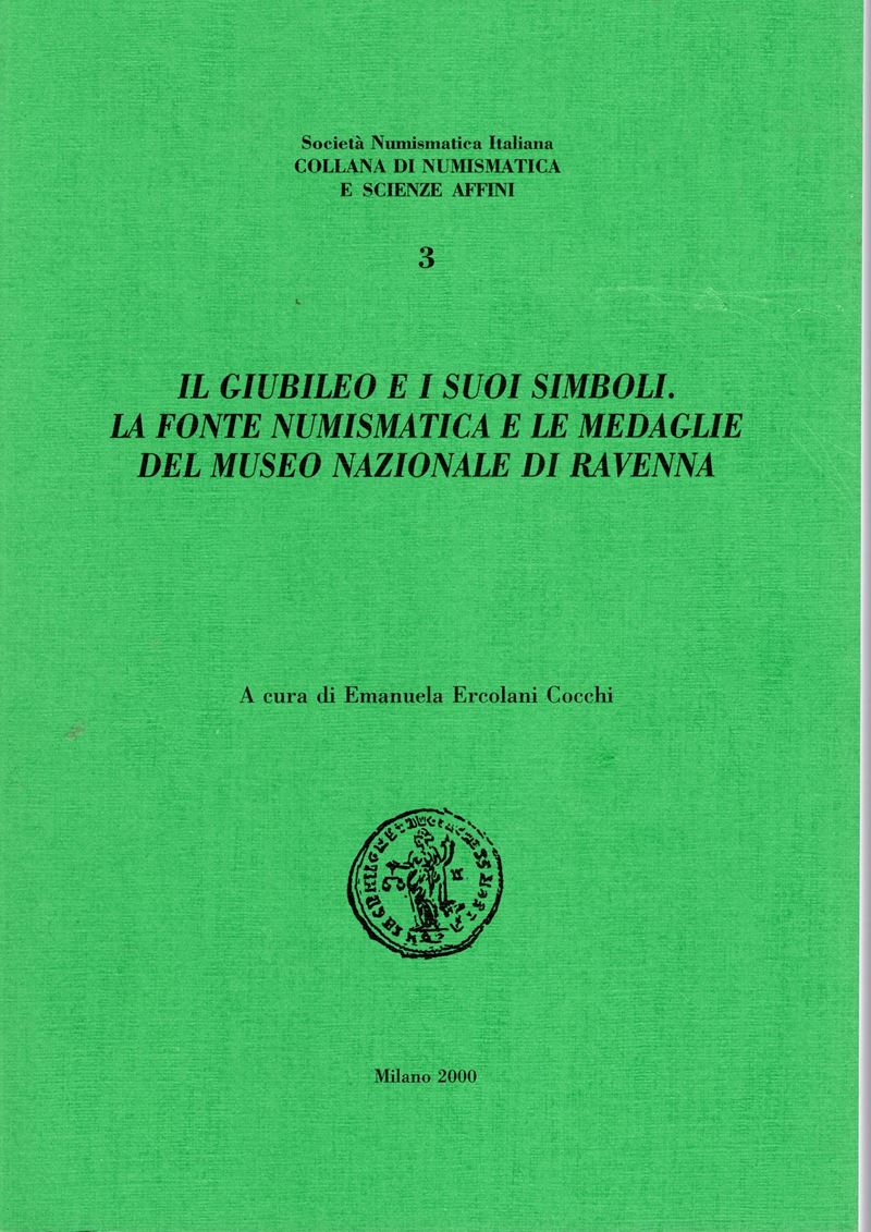Ercolani Cocchi E., Il Giubileo e i suoi simboli. La fonte numismatica e le medaglie del Museo Na...