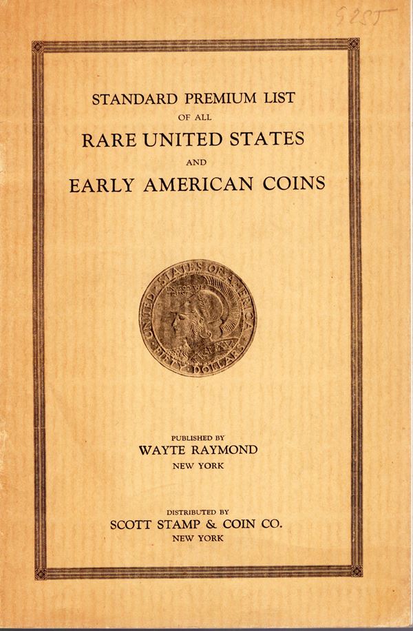 RAYMOND W. - Standard premium list of all rare United State, and early american coins. New York, 1930. pp. 56 con illustrazioni nel testo. brossura editoriale, ottimo stato, raro.