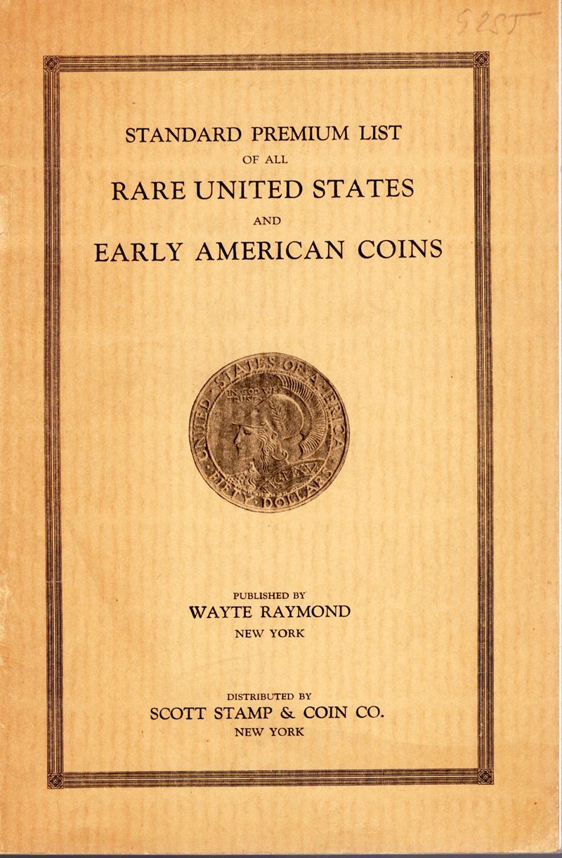 RAYMOND W., Standard Premium List of All Rare United States and Early American Coins, New York, 1...