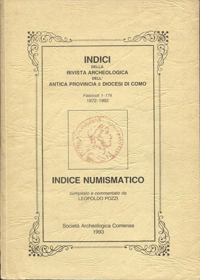 Pozzi L., Indice numismatico - Monete antiche in Lombardia dal 1872 al 1992