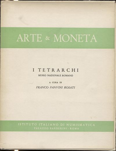 Panvini Rosati F., Arte e Moneta. N 3. I Tetrarchi, Museo Nazionale Romano, Roma, 1960