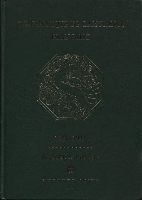 GAILHOUSTE  R. -  Numismatique de l'Assurance francaise. 1670 - 1993. Monte Carlo, 1993.  pp. 480, con 1182 ill. nel testo e valutazioni di tutti gli esemplari. Ril ed. ottimo stato, importante lavoro per collezionisti di gettoni e medaglie.