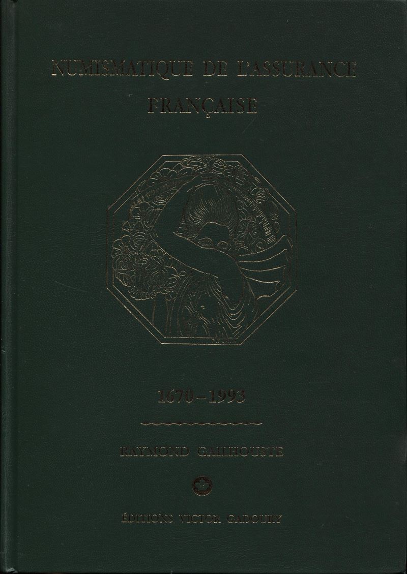 Gailhouste R., Numismatique de l'Assurance Francaise 1670-1993