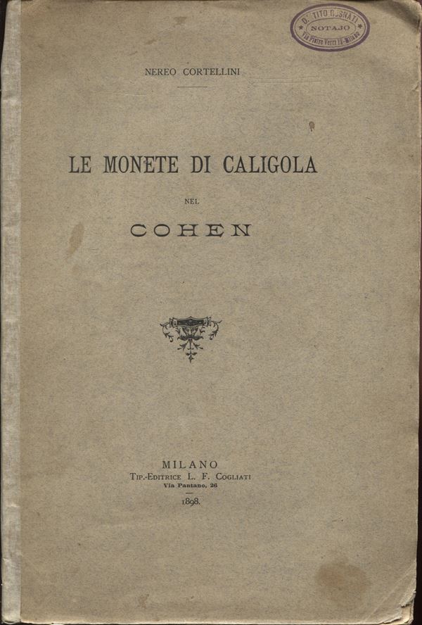 CORTELLINI  N. -  Le monete di Caligola nel Cohen.  Milano, 1908.  Pp. 47, ril. ed. sciupata, interno buono stato, raro.