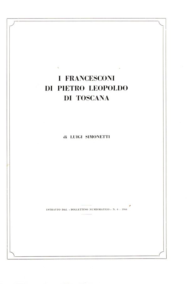 SIMONETTI L. -  I francesconi di Pietro Leopoldodi Toscana. Firenze, 1964.  Pp. 15, ill. nel testo. ril. ed buono stato. raro.