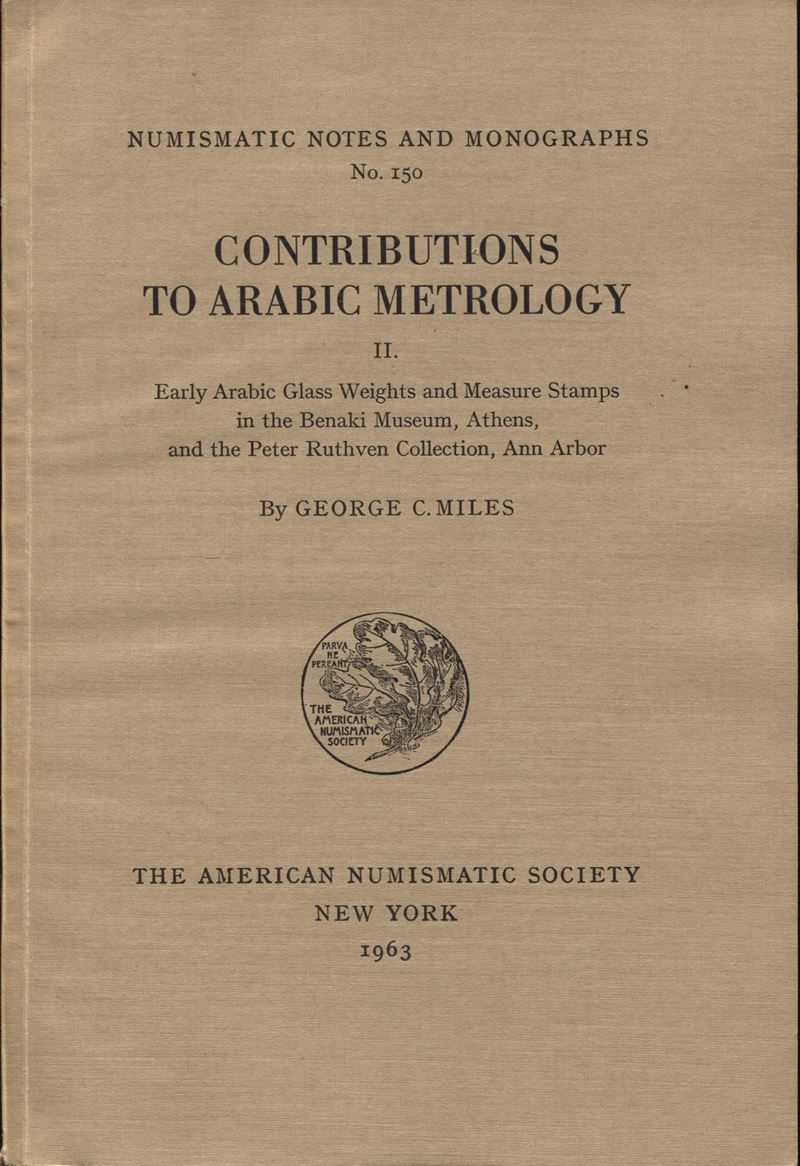 Miles G. C., Contribution to Arabic Metrology. II parte, N.N.A.M. 150