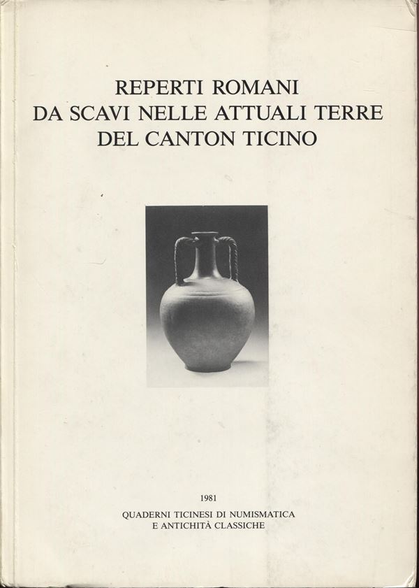 DONATI  P.  A. -  Reperti romani da scavi nelle attuali terre del Canton Ticino. Lugano, 1981. Pp. 117, tavv. e ill. nel testo. ril. ed. buono stato, raro..