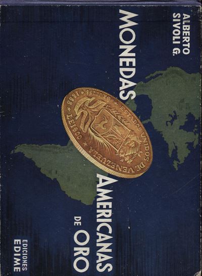 SIVOLI A.G., Monedas americanas de oro (epoca Republicana) - Madrid, 1955, pp. 217, illustrazioni...