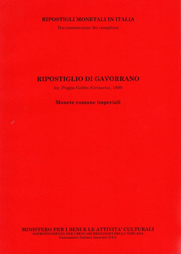 A.A.V.V. -  Ripostiglio di Gavorrano. Loc. Poggio Gobbo ( Grosseto) 1899. Monete romane imperiali.  Pontedera, 2009.  Pp. 45, tavv. 9.  ril. ed. ottimo stato. importante documentazione
