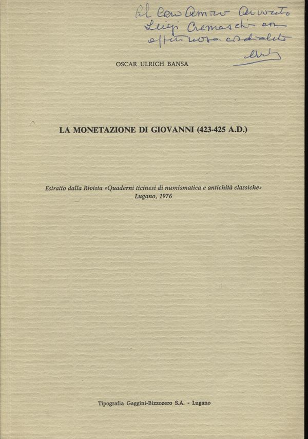 ULRICH –BANSA  O. -  La monetazione di Giovanni ( 423 – 425 A.D.) Lugano, 1976.  Pp. 277 – 290, ill. nel testo. ril. ed. buono stato, raro.