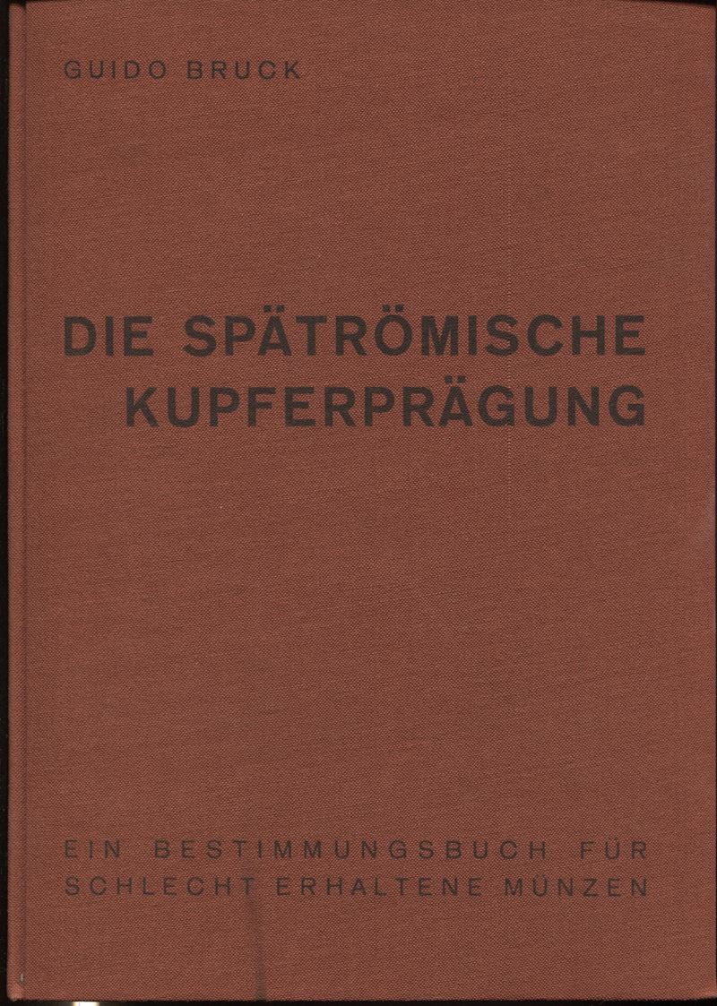 BRUCK G. - Die spatromische kupferpragung. Graz, 1961. Pp. xxix, 101, ill. nel testo. ril. ed. bu...