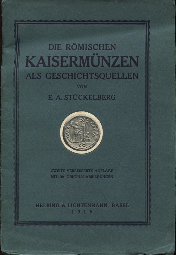 STUCKELBERG E. A. - Die romischen kaisermunzen als Geschichtsquellen. Basel, 1915. pp. 24, ill. nel testo. Brossura. buono stato  raro