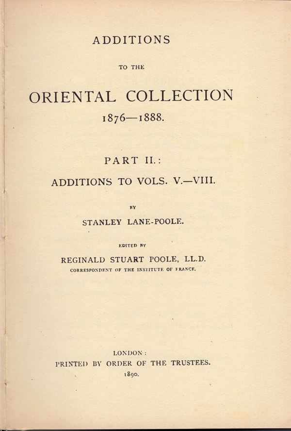 STANLEY LANE - POOLE. Additions to the oriental collection 1876 - 1888.+ 1876 - 1889. Part II. Additions to vols. - VIII. Bologna, 1967.  pp. xvi - 205 - + cclxxi, tavv. 21 - 33. ril ed in tela rigida, buono stato, raro.