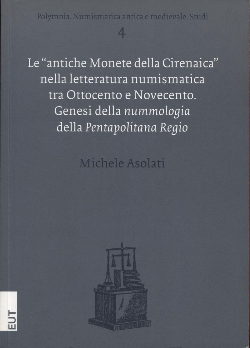 ASOLATI M. - Le " antiche monete della Cirenaica" nella letteratura numismatica tra ottocento e n...
