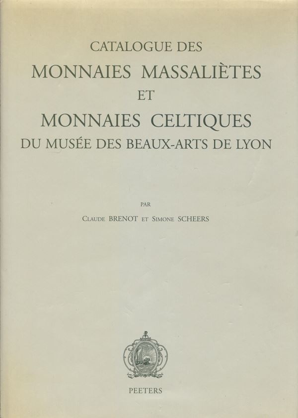BRENOT C. - SCHEERS S. -  Catalogue des monnaies massalietes et monnaies celtiques du Musee des Beaux-Arts de Lyon. Leuven, s.d.  Pp. xviii - 182, tavv. 44. ril ed ottimo stato, importante documentazione di monetazione celtica.