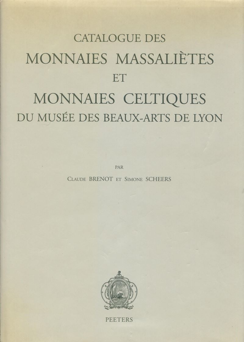 BRENOT C. - SCHEERS S. - Catalogue des monnaies massalietes et monnaies celtiques du Musee des Be...