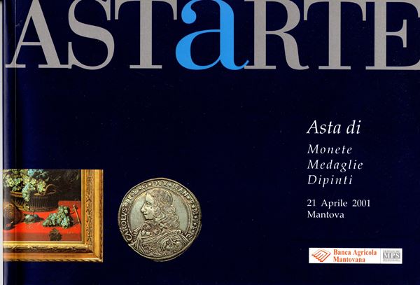 ASTARTE. Mantova, 21 - Aprile, 2001. Collezione Banca Agricola Mantovana; monete di Mantova e dei Gonzaga. Medaglie di Mantova e dipinti della collezione Cappelletti. Pp79,  nn. 160, illustrazioni a colori nel testo. ottimo stato, importante vendita.