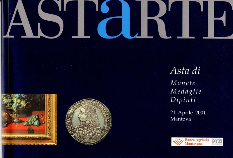 ASTARTE. Mantova, 21 - Aprile, 2001. Collezione Banca Agricola Mantovana; monete di Mantova e dei...
