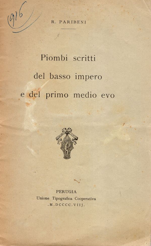 PARIBENI R. - Piombi scritti del basso impero e del primo medioevo. Perugia, 1908. pp 77 - 94, varie illustrazioni nel testo. brossura editoriale, buono stato, molto raro.