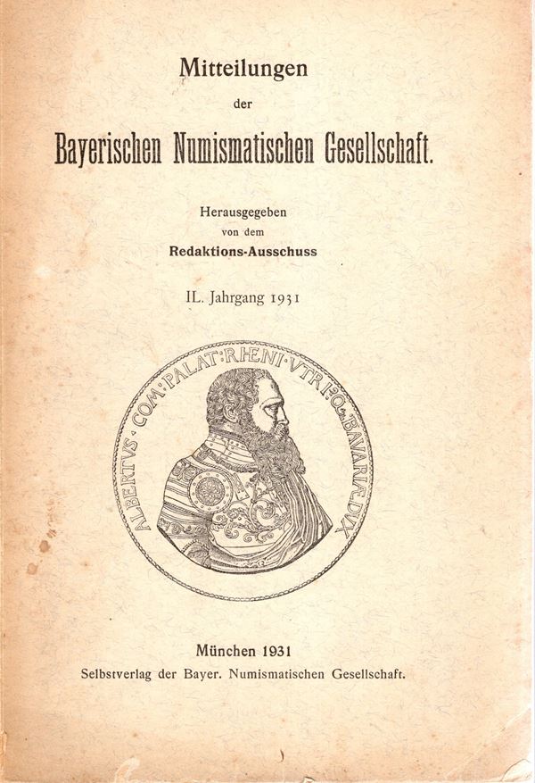 AA.-VV. - Mitteilungen der Bayerischen Numismatischen Gesellschaft. IL. Jahrgang Munchen,1931. Inhalt; GEYER H. Der fund Roding - BERNHART M. Der romer fund von Marnbach - ecc. pp 36 + Register band XXI-XLVIII 1902-1930 pp 64,  tavole 3. brossura editoriale, buono stato.