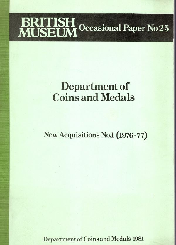 AA.-VV. - Department of Coins and Medals. New acquisitions n 1( 1976- 77) London, 1981. pp 151, tavole 41. Brossura ed. dorso sciupato, interno ottimo stato, importante documentazione di monete greche, romane, celtiche, orientali, medaglie..