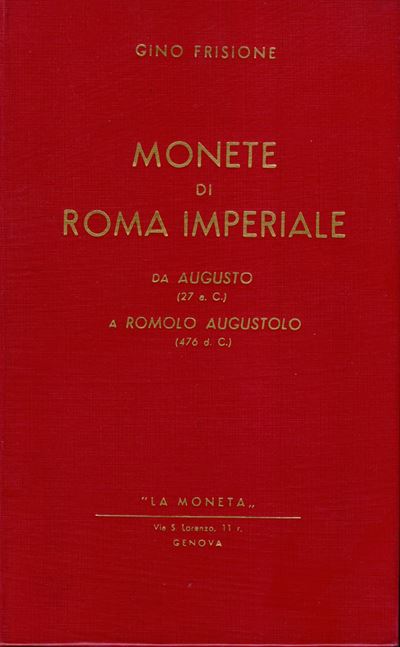FRISIONE Gino, Monete di Roma Imperiale: da Augusto (27 a.C.) a Romolo Augustolo (476 d.C.)