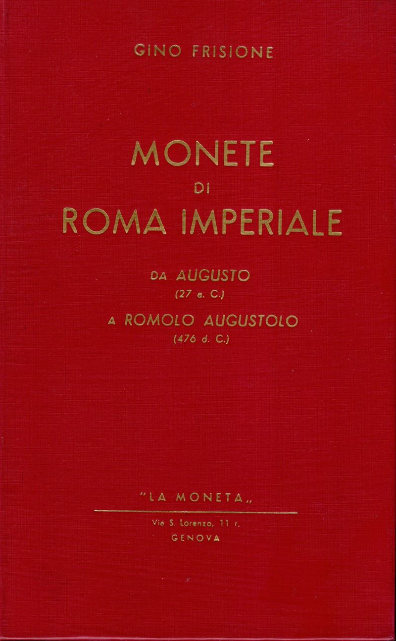 FRISIONE Gino, Monete di Roma Imperiale: da Augusto (27 a.C.) a Romolo Augustolo (476 d.C.)