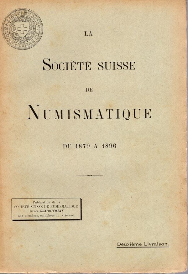 AA.-VV.- La Societe Suisse de Numismatique. De 1879 a 1896. Deuxieme livraison. Geneve, s.d. pp 81-160. brossura ed. buono stato. raro