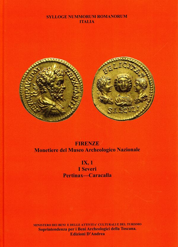 A.A.V.V. – Sylloge Nummorum Romanorum  Italia. vol. IX. 1. Firenze Monetiere del Museo Archeologico Nazionale. I Severi  Pertinax – Caracalla. Ariccia, 2014.  Pp. 255, tavv. 48 di ingrandimeni +  illustrazioni  nel testo a colori. rilegatura ed. buono stato, importante documentazione
