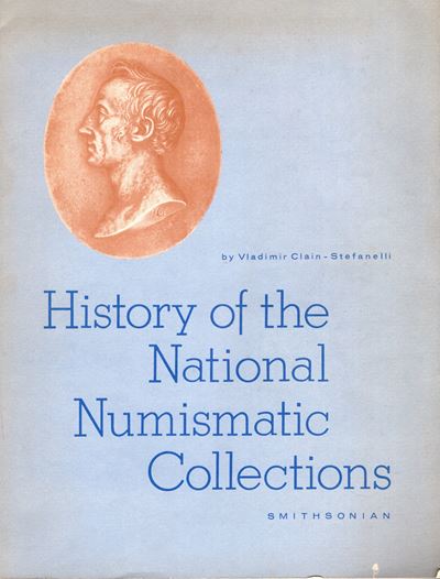 Clain-Stefanelli V., History of the National Numismatic Collection, Washington, 1968