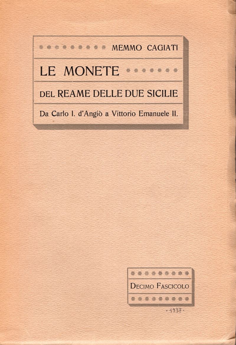 CAGIATI M. - Le monete del Reame delle Due Sicilie.Napoli , 1937. X fascicolo. Pp.vi - 104, con i...