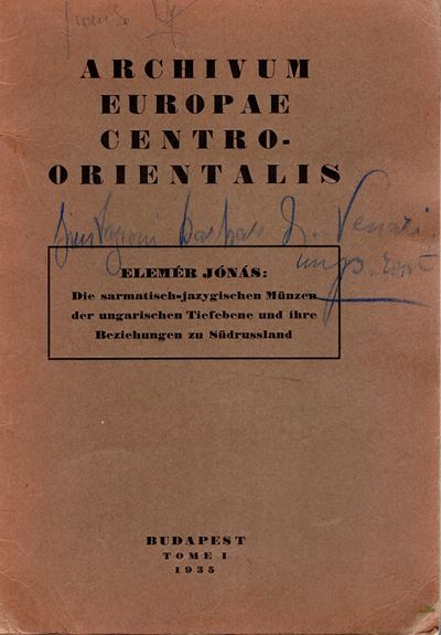 ELEMER JONAS, Die Sarmatisch-Jazygischen Munzen der Ungarischen Tiefebene und ihre Beziehungen zu...