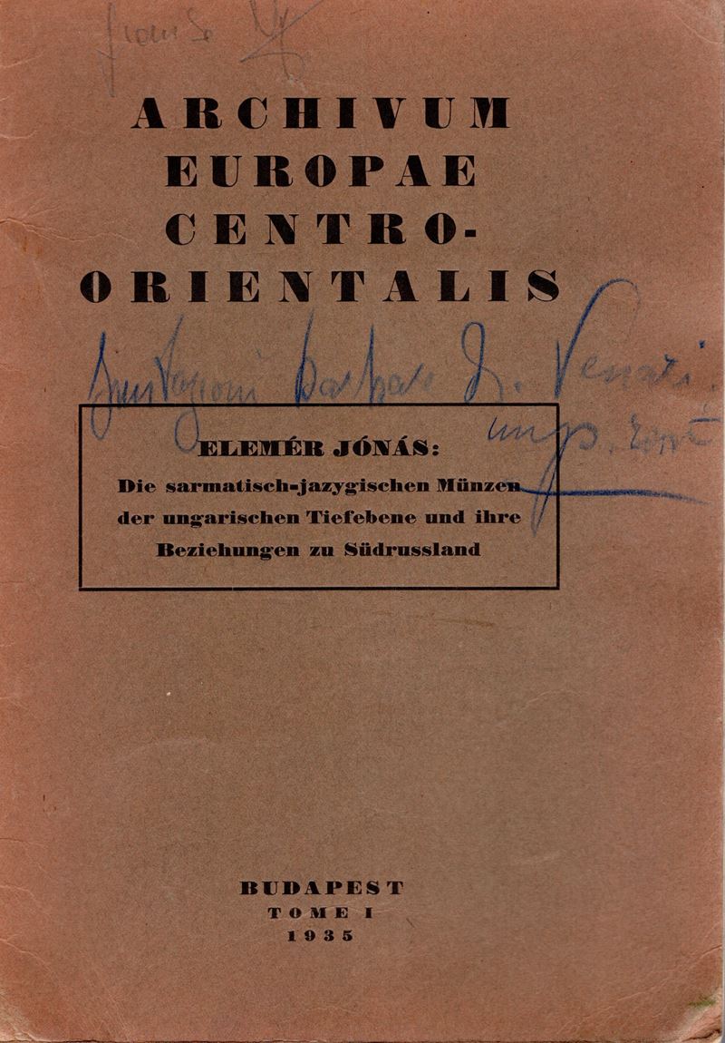 ELEMER JONAS, Die Sarmatisch-Jazygischen Munzen der Ungarischen Tiefebene und ihre Beziehungen zu...