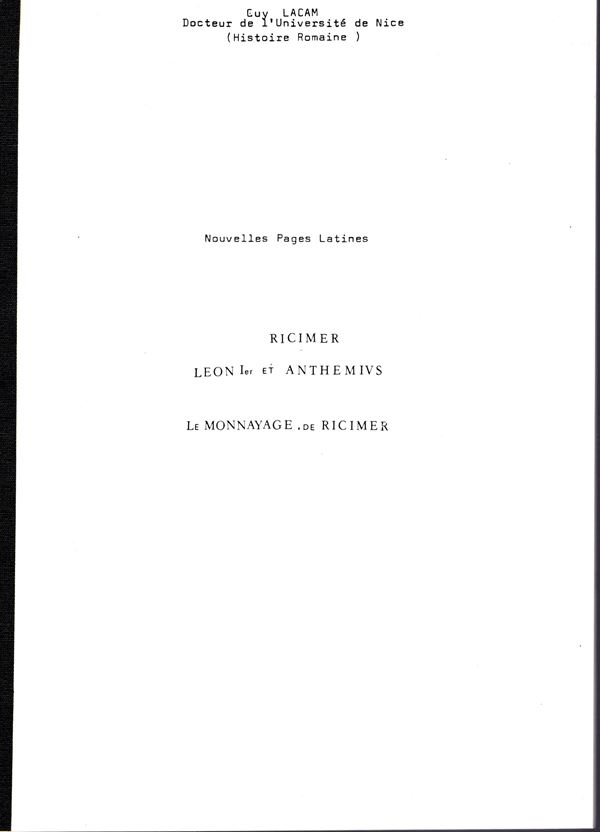 LACAM GUY. -  Ricimer, Leon et Anthemivs. Le monnayage de Ricimer. Paris, 1986.  pp 48, tavv. 8. rilegatura d'ufficio, bella fotocopia al laser, di un lavoro estremamente raro da trovarsi sul mercato antiquario.