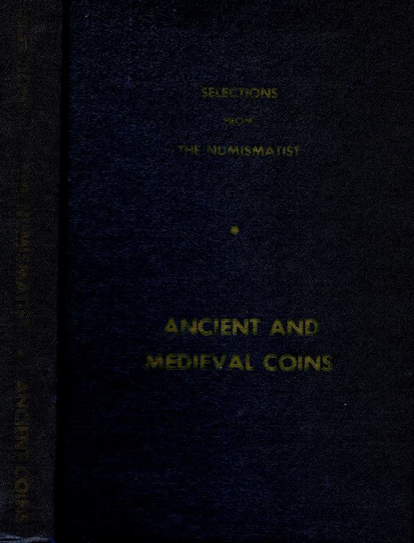 AA.-VV. - Selections from the Numismatist. Ancient and medieval coins. Racine, 1960. pp 318, molte illustrazioni nel testo. rilegatura editoriale, buono stato. ottimo manuale compilato da grandi studioni dell'epoca.